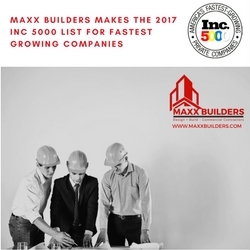 Maxx Builders Makes The 2017 INC 5000 List For Fatest Growing Companies