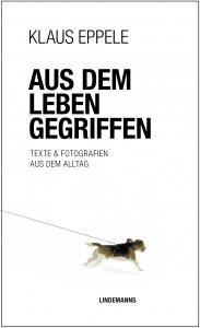 Titelbild "Aus dem Leben gegriffen" von Klaus Eppele