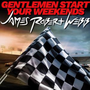 Country Rocker James Robert Webb Leaves the 9-to-5  Behind On His High-Octane New Single “Gentlemen Start Your Weekends”