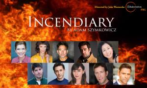 THE COLLABORATIVE Presents Special Staged Reading of Noir Comedy ‘INCENDIARY’ by Adam Szymkowicz