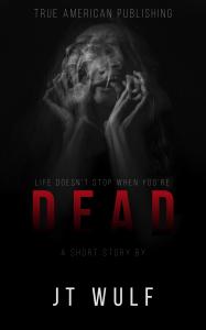 “DEAD” A Book By Best Selling Author JT Wulf Releases Audio Narration Of The Opening Dying Scene
