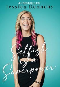 Selfish is a Superpower by Jessica Dennehy,