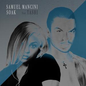 Chart-Topping Samuel Mancini Announces New Single “Soak” Featuring Award-Winning Actress Tashi Out August 4