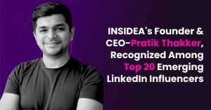 INSIDEA’s Founder And CEO – Pratik Thakker, Recognized Among Top 20 Emerging LinkedIn Influencers