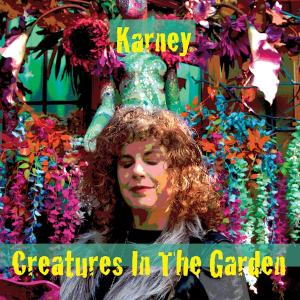 Bay Area Rock Songstress KARNEY Weaves Images of Nature Throughout Her New Full-length Album CREATURES IN THE GARDEN