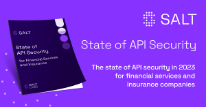 Salt Security Report Identifies API Vulnerabilities and Attacker Activity in Financial Services and Insurance Companies