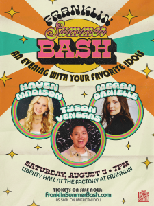 American Idol Finalists Haven Madison, Megan Danielle and Tyson Venegas to Headline Franklin Summer Bash at The Factory