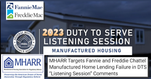 Manufactured Housing Association for Regulatory Reform (MHARR) Targets Fannie and Freddie Chattel Manufactured Home Lending Failure in DTS “Listening Session” Comments.