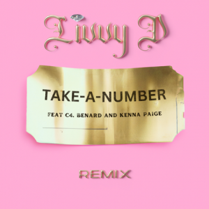 Livvy D’s Hit Single “Take a Number” Gets a Global Remix Featuring Kenna Paige & Viral Sensation C4. Benard