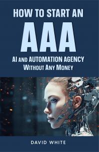 How to start an AAA, AI and Automation Agency