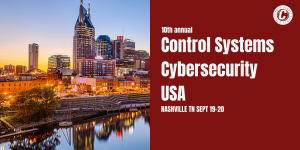 The 10th Annual Cyber Senate Control Systems Cybersecurity USA conference Nashville on the 19th and 20th of September.