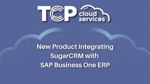 TCP Cloud Services new product integrating SugarCRM with SAP Business One ERP