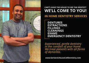 "Dr. Ajay Kashi, a caring dentist, offers a range of dental services to homebound seniors with Geriatric House Call Dentistry."
