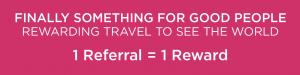 Love to make a positive impact and travel; participate in 1 referral 1 reward to earn the sweetest trips with Recruiting for Good #userecruitingforgood #goodforyou #goodforcommunity