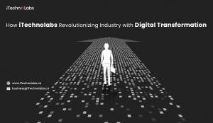 How iTechnolabs Revolutionizing Industry with Digital Transformation