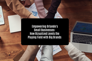 EMPOWERING ORLANDO'S SMALL BUSINESSES