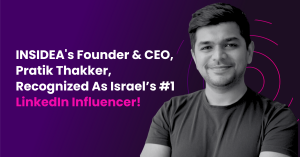 INSIDEA’s Founder & CEO, Pratik Thakker, Recognized as Israel’s #1 LinkedIn Influencer
