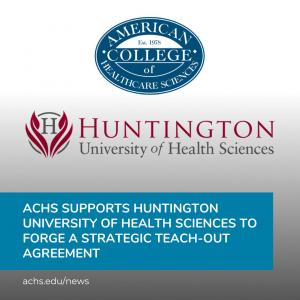 ACHS Supports Huntington University of Health Sciences to Forge a Strategic Teach-Out Agreement