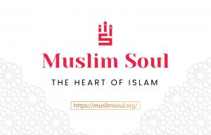 MUSLIM SOUL – The Heart of Islam: A New Multilingual Platform for Islamic Teachings by Dr. Iftekhar Ahmed Shams