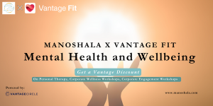 ManoShala and Vantage Fit Partner to Address Holistic Well-being of the Corporate Employees