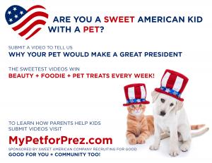 Recruiting for Good Launch The Sweetest Kid Video Contest in USA My Pet for Prez