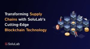 Transforming Supply Chains with SoluLab's Cutting-Edge Blockchain Technology