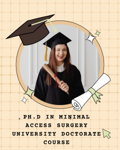 Ph.D in Minimal Access Surgery University Doctorate Course at World Laparoscopy Hospital