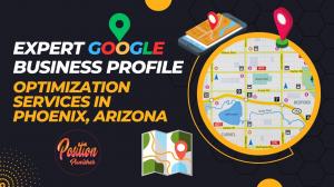 Expert Google Business Profile Optimization Services Phoenix Arizona
