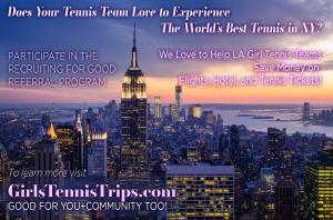 Love to experience The US Open with your Girls Tennis Team; staffing agency, Recruiting for Good rewards referrals with travel savings www.GirlsTennisTrips.com