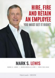 Mark Lewis Releases eBook on How to Hire, Fire, And Retain an Employee
