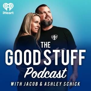 The Good Stuff podcast, hosted by Jacob and Ashley Schick