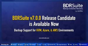 BDRSuite v7.0.0 Release Candidate : Featuring KVM, Azure, and AWS Backup