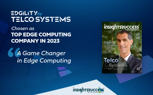 Telco Systems’ Edgility Recognized by ‘Insights Success’ for Revolutionizing Edge Computing