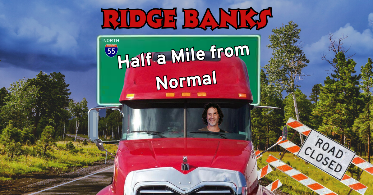 Ridge Banks is a “Half a Mile from Normal”