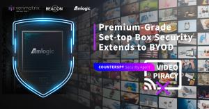 Premium-Grade Set-top Box Security Extends to BYOD Via Counterspy Innovation Announced by Verimatrix, Beacon & Amlogic