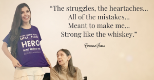 Dementia Daughter song lyric, Strong like the Whiskey- Carissa Biele