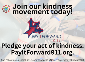 graphic for Pay It Forward 9/11 - go to our website and register your act of kindness at payitforward911.org
