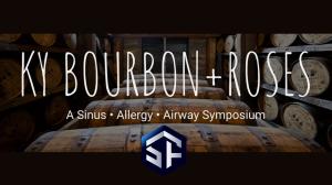 2023 Snot Force Alliance KY Bourbon+Roses Sinus, Allergy, and Airway Symposium