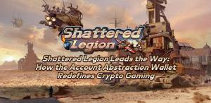 Shattered Legion Leads the Way: How the Account Abstraction Wallet Redefines Crypto Gaming