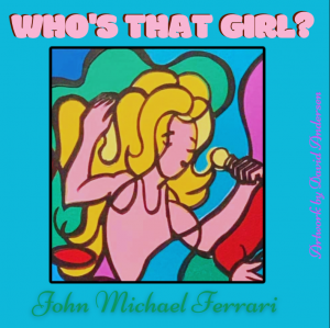 The single by John Michael Ferrari, Who's That Girl? displays cover art by Nashville's David Andersen.