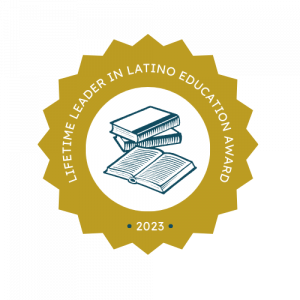 Lifetime Leader in Latino Education Award