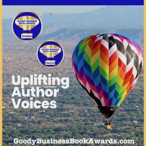 Goody Business Book Awards Mission is to Uplift Author Voices above a sea of 46+ million books on Amazon