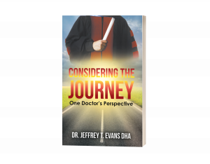 DR. JEFFREY T. EVANS’ 126-PAGE BOOK OFFERS CANDID INSIGHTS TAILORED FOR PROSPECTIVE DOCTORAL CANDIDATES