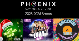 Image of the Phoenix Gay Men's Chorus logo alongside details of the 2023-2024 Season, featuring graphics for the three concerts: 'Thanks for the Memories: A Gay Christmas Carol', 'Diva Divine: A Tribute to Gay Icons of Music', and 'Encore! Our Greatest Hi