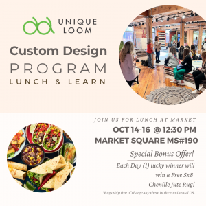 Unique Loom’s High Point Market schedule will also feature a series of Custom Design Program Lunch & Learn events at 12:30 pm on Saturday, Sunday and Monday (October 14-16, 2023) in their Market Square Showroom MS #190