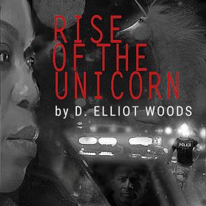 Heist, Hostages and Humanity Collide in New Audiobook Suspense-Thriller ‘RISE OF THE UNICORN’ by D. Elliot Woods