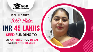 Delhi-Based SOD Raises INR 45 Lakhs Seed Funding to Go National From Dubai Based Entrepreneur