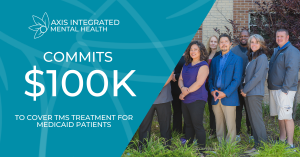 Image shows Axis Integrated Mental Health's Commitment to donating $100K to cover TMS treatments for Medicaid Patients
