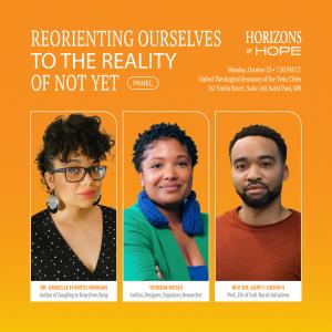 photo of three panelists during event titled "Reorienting Ourselves to the Reality of Not Yet”