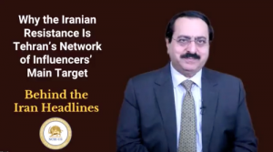 NCRI-US Exposes Why The Iranian Resistance Is Tehran’s Network of Influencers’ Main Target